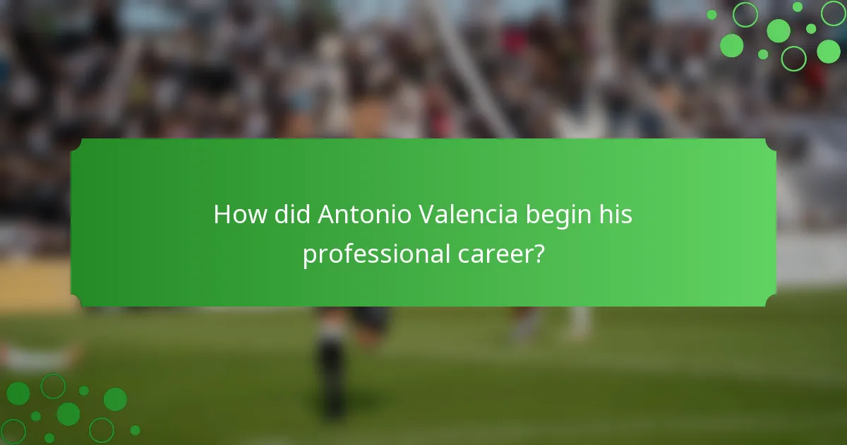 How did Antonio Valencia begin his professional career?