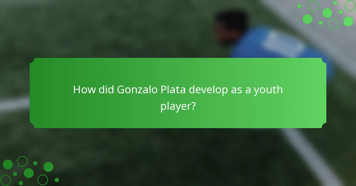 How did Gonzalo Plata develop as a youth player?