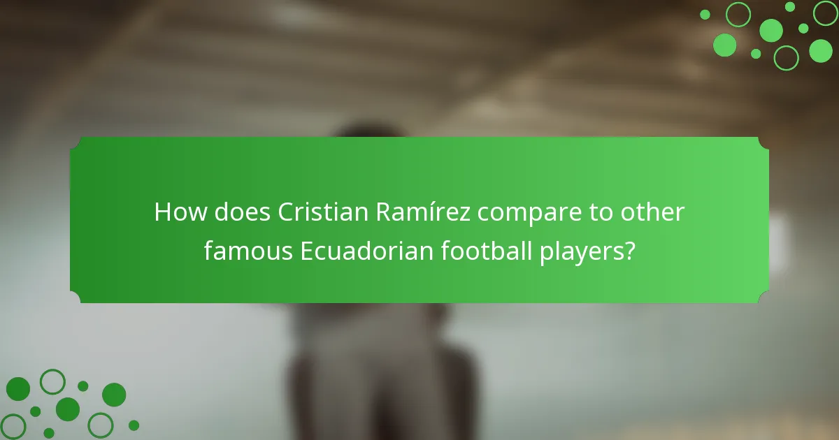 How does Cristian Ramírez compare to other famous Ecuadorian football players?
