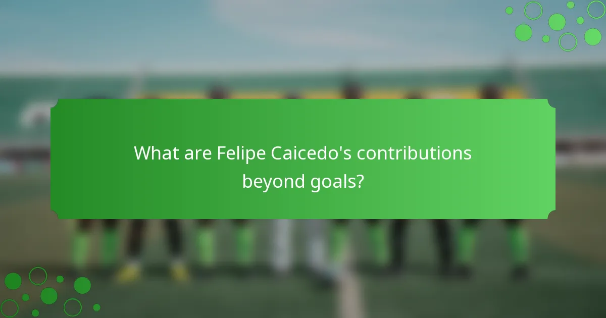 What are Felipe Caicedo's contributions beyond goals?