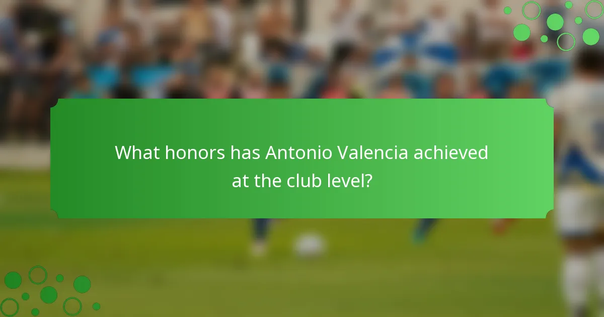 What honors has Antonio Valencia achieved at the club level?