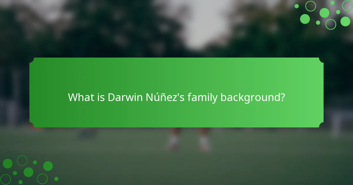 What is Darwin Núñez's family background?