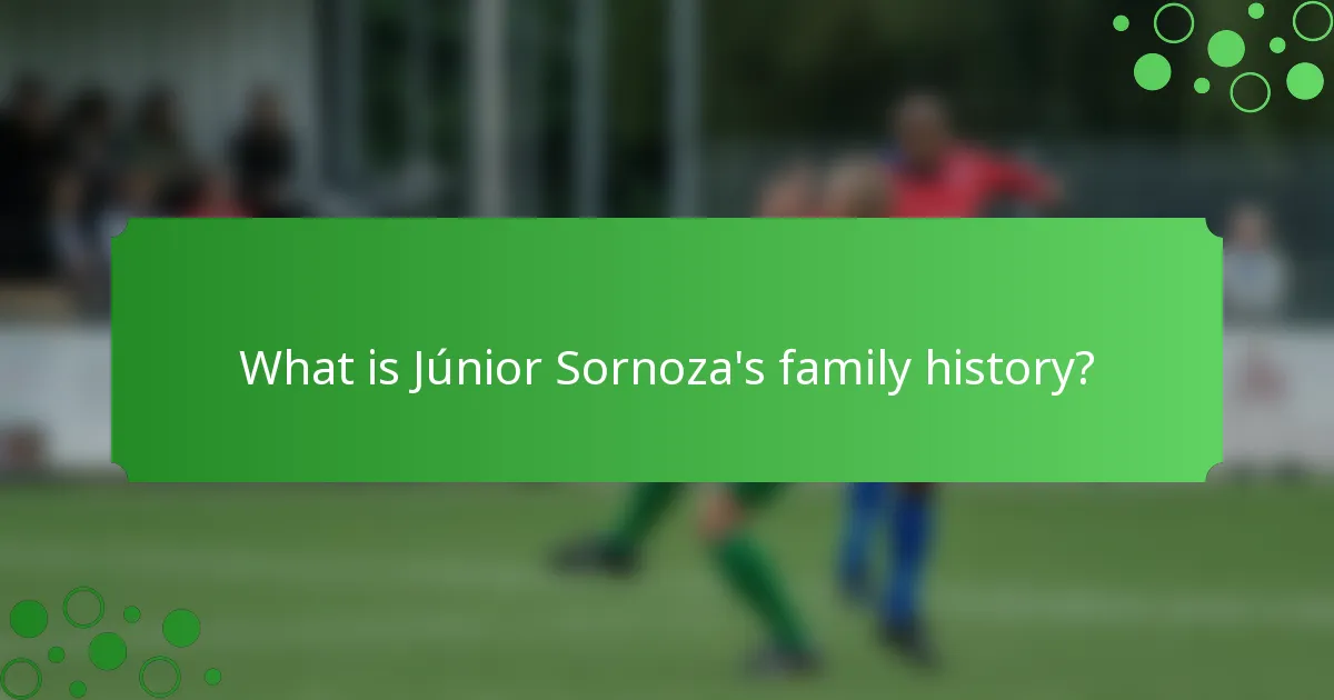 What is Júnior Sornoza's family history?
